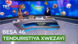 Tenduristiya Xwezayî - Beşa 46.
