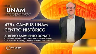 475+ UNAM Historic Center Campus. UNAM Responds 1415