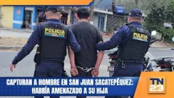 Capturan a hombre en San Juan Sacatepéquez; habría amenazado a su hija