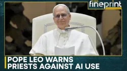 Pope Leo Urges Clergy to 'Resist AI Temptation' to Use AI to Write Sermons | WION FINEPRINT