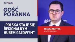Miłosz Motyka: Polska staje się regionalnym hubem gazowym | GOŚĆ PORANKA