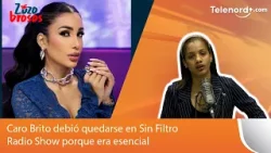 Caro Brito debió quedarse en Sin Filtro Radio Show porque era esencial Caro Brito debió quedarse en Sin Filtro Radio Show porque era esencial