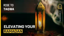 Как сделать Рамадан лучше | Rise To Taqwa, эпизод 27