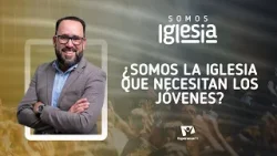 Somos Iglesia | #8: ¿Somos la iglesia que necesitan los jóvenes? (con Pr. Gustavo Squarzon)