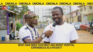 What have been your best and worst hospital experiences as a patient? - Omonla Voxpop