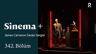 James Cameron Art Exhibition | Cinema+ | Episode 342