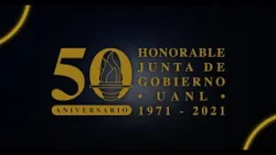 50º Aniversario de la Honorable Junta de Gobierno de la UANL
