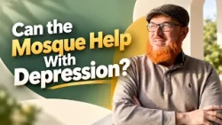 Combating Severe Depression and Isolation by Reconnecting With the Mosque | Dr Muhammad Salah