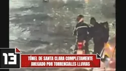 Túnel de Santa Clara completamente anegado por torrenciales lluvias