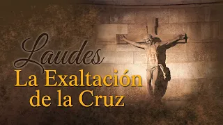 Lauds - Feast of the Exaltation of the Holy Cross