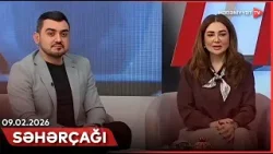 Səhərçağı | 09.02.2026