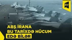 ABŞ-nin İrana hücum edəcəyi TARİX açıqlandı ABŞ-nin İrana hücum edəcəyi TARİX açıqlandı