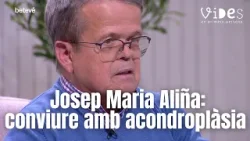 Josep Maria Alaña, néixer amb acondroplàsia ha marcat la seva vida | Vides