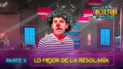 ¡Llora de la risa con los mejores capiólogos!?? | Lo mejor de La Resolana PARTE II