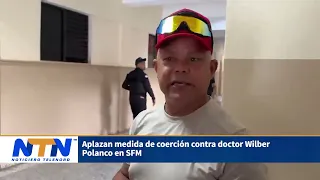 Coercion measure against Dr. Wilber Polanco postponed in SFM