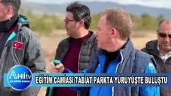 Eğitim Camiası Tabiat Parkta Yürüyüşte Buluştu