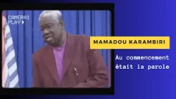 Mamadou Karambiri : Au commencement était la parole