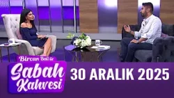 Bircan Bali ile Sabah Kahvesi 30 Aralık 2025 Bircan Bali ile Sabah Kahvesi 30 Aralık 2025