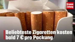 Zigaretten kosten bald 7 € pro Packung | krone.tv NEWS Zigaretten kosten bald 7 € pro Packung | krone.tv NEWS