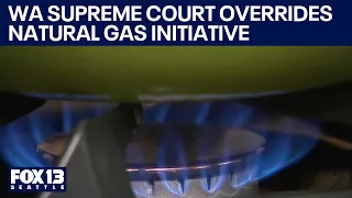 WA Supreme Court overrides voter initiative on natural gas use | FOX 13 Seattle