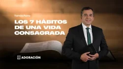 Adoration | The 7 Habits of a Consecrated Life | Tomás Parra