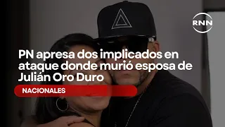 National Police arrest two suspects in attack that killed wife of Julián Oro Duro