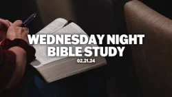 Wednesday Night Bible Study | February 21, 2023