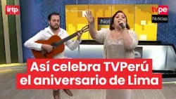 Lima celebra 491 años con música criolla: Sonia Valderrama y Bruno Lara sorprenden en TVPerú