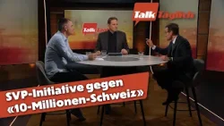 10-Millionen-Schweiz: Schweizer Brexit oder notwendige Massnahme gegen Zuwanderung? | TalkTäglich