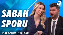 "Galatasaray, Neredeyse Boş Kulübe Ile Maça Çıkıyor" / A Spor / Sabah Sporu Full Bölüm / 19.01.2026