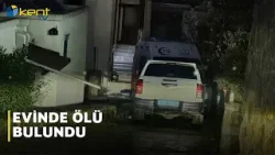 EVİNDE ÖLÜ BULUNDU