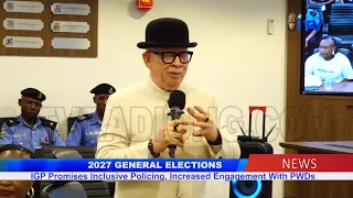 2027 GENERAL ELECTIONS: IGP Promises Inclusive Policing, Increased Engagement With PWDs