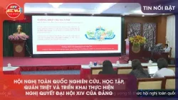 HỘI NGHỊ TOÀN QUỐC NGHIÊN CỨU, HỌC TẬP, QUÁN TRIỆT VÀ TRIỂN KHAI NGHỊ QUYẾT ĐẠI HỘI XIV CỦA ĐẢNG