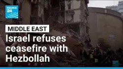 Israel refuses ceasefire with Hezbollah • FRANCE 24 English