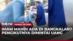 Modus Top Up Umur-Masuk Surga, Pria di Bangkalan Ngaku Imam Mahdi | Kabar Petang