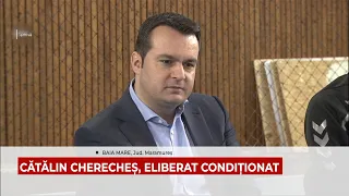 CĂTĂLIN CHERECHEȘ, ELIBERAT CONDIȚIONAT