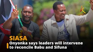 Onyonka says leaders will intervene to reconcile Babu and Sifuna