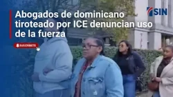 Lawyers for Dominican man shot by ICE denounce use of force