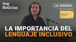 'The Week with Pepa Bueno': How to make language inclusive instead of a barrier | RTVE