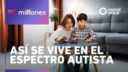 80 Millones - Así se vive en el espectro autista (29/03/2026)