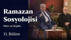 Ritim ve Disiplin | Ramazan Sosyolojisi | 11. Bölüm