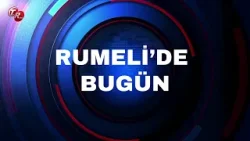 GİZEM NUR AKBULUT İLE RUMELİ'DE BUGÜN (2 MART) GİZEM NUR AKBULUT İLE RUMELİ'DE BUGÜN (2 MART)