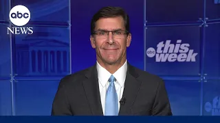 Fmr. Defense Secretary Esper: Iran is ‘confident about their position in the world’
