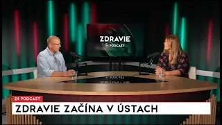 24 podcast: Zdravie začína v ústach