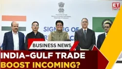 India Signs ToR With GCC | What the Free Trade Agreement Means | Watch Now | Business News | ET Now