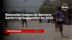 Reanudan juegos recreativos de Semana Santa tras ser suspendidos por tragedia Jet Set el 2025