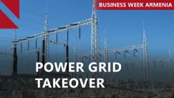 Government paves the way for takeover of Electric Networks of Armenia: THIS WEEK IN BUSINESS