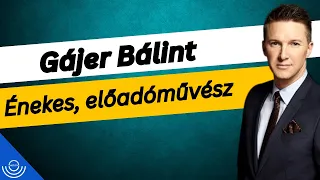 Pirkadat: Gájer Bálint - Énekes, előadóművész