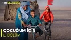 Çocuğum İçin | 6. Bölüm | TRT Belgesel