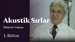 İletişimin Doğuşu | Akustik Sırlar | 1. Bölüm